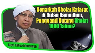 Benarkah Sholat Kafarat di Bulan RamadhanPengganti Hutang Sholat 1000 TahunBuya Yahya Menjawab [upl. by Kalli794]