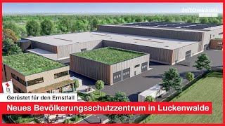 Gerüstet für den Ernstfall  Neues Bevölkerungsschutzzentrum entsteht in Luckenwalde [upl. by Lean334]