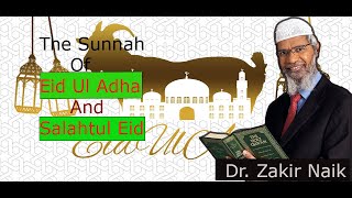 The Sunnah of Eid Ul Adha and Salatul Eid  I DrZakir Naik [upl. by Akemehc]