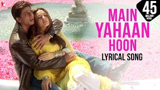 Lyrical Main Yahaan Hoon Song with Lyrics  VeerZaara  Shah Rukh Khan Preity Zinta Javed Akhtar [upl. by Enale]