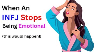 When an INFJ Stops Being Emotional This Will Happen [upl. by Champaigne877]