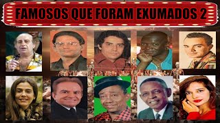 FAMOSOS QUE FORAM EXUMADOS PARTE 2 HISTÓRIAS INCRÍVEIS [upl. by Oren]