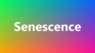 Senescence  Medical Meaning and Pronunciation [upl. by Ardnaek]