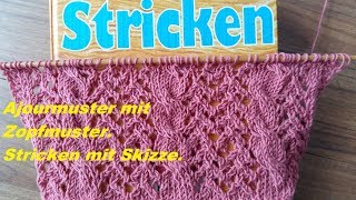 610 Ajourmuster mit Zopfmuster Stricken mit SkizzeTutorial Handarbeit [upl. by Hewes25]