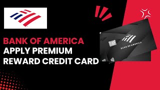 Apply for a Bank of America Premium Rewards Credit Card  Quick amp Easy Steps [upl. by Eirot]