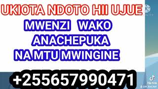 UKIOTA NDOTO HIIUJUE UNASALITIWA NA MWENZIO ANACHEPUKA NAMTU MWINGINE 255657990471 [upl. by Danaher41]