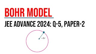 Bohr Model  circular motion in one problem I IIT JEEADVANCE 2024 Q5 Paper2 I [upl. by Kirsteni]