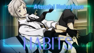 Atsushi Nakajima  Habits  EditAMV [upl. by Nivi]