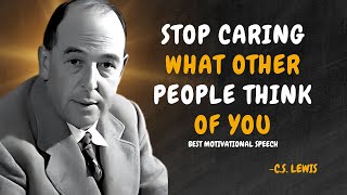 STOP CARING WHAT OTHER PEOPLE THINK OF YOU  CS Lewis Motivation [upl. by Acirem]