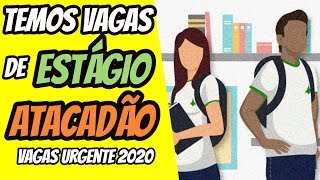 ESTÁGIO  ATACADÃO ESTA COM VAGAS DE ESTÁGIO PARA 2020 [upl. by Cirdes385]