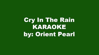 Orient Pearl Cry In The Rain Karaoke [upl. by Atal86]