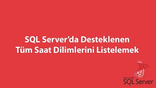 SQL Server’da Desteklenen Tüm Saat Dilimlerini Listelemek [upl. by Eirrehs]