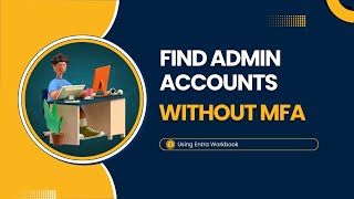 Find Admin Accounts Without MFA Using Workbook  Full DEMO [upl. by Nelrac]