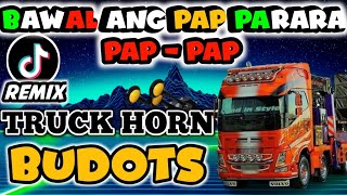 Bawal Ang Pap parara pappap BASURI TRUCK HORN  BUDOTS REMIX  DJ Monsoy [upl. by Hcirdeirf]