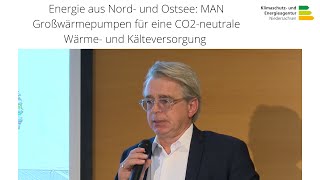 Energie aus Nord und Ostsee MAN Großwärmepumpen für eine CO2neutrale Wärme und Kälteversorgung [upl. by Anwad825]