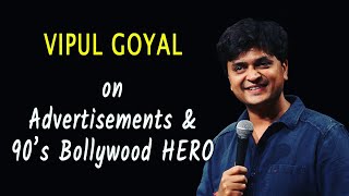 ADVERTISEMENTS amp 90s BOLLYWOOD HERO  VIPUL GOYAL  Stand Up Comedy [upl. by Elinad438]