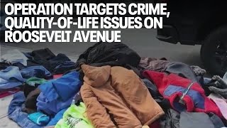 Operation targets crime qualityoflife issues on Roosevelt Avenue [upl. by Clari]