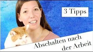 3 Tipps zum Abschalten nach der Arbeit [upl. by Ayrb570]