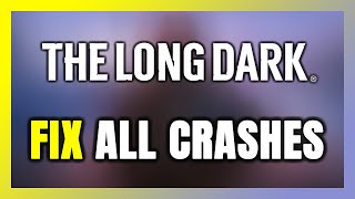 FIX The Long Dark Crashing Freezing Not Launching Stuck amp Black Screen [upl. by Aihseken]