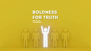 BOLDNESS FOR TRUTH [upl. by Bradleigh]