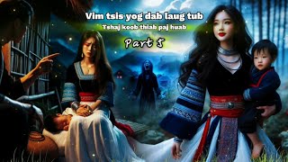 Vim tsis yog dab laug tub  Tshaj koob amp paj huab  Part 5 dab neeg kev hlub 12112024 [upl. by Ogir331]