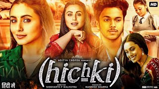 Hichki Full Movie  Rani Mukerji  Harsh Mayar  Jannat Zubair Rahmani  Review amp Facts [upl. by Persson]