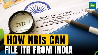 Income Tax Return How NRIs Can File ITR From India  Personal Finance  ITR Tips [upl. by Assirahc695]