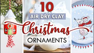 10 BEST DIY Christmas Ornaments  Air Dry Clay Holiday Decorations [upl. by Lener73]