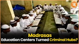 Madrasas Once Centers of Education Now Hubs for Crime and AntiNational Activities [upl. by Reuven997]