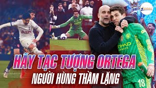 ORTEGA NGƯỜI HÙNG THẦM LẶNG XỨNG ĐÁNG ĐƯỢC TẠC TƯỢNG SAU CHỨC VÔ ĐỊCH CỦA MAN CITY [upl. by Onitsuj]