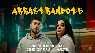 Sergio Contreras x Karlotta  Arrastrándote videoclip oficial [upl. by Naihs550]