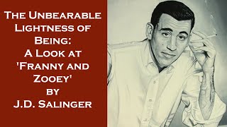 The Unbearable Lightness of Being A Look at Franny and Zooey by JD Salinger [upl. by Ecallaw195]