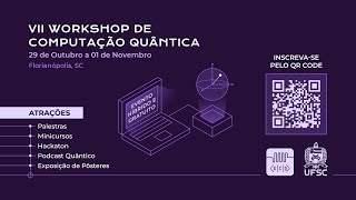 Podcast Quântico  VII Workshop de Computação Quântica  UFSC [upl. by Esirrehc608]