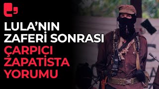 Lula Bolsonaroya karşı zafer kazanmıştı Çarpıcı Zapatista yorumu [upl. by Lawler]