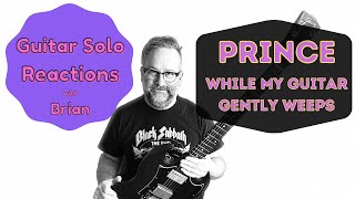 GUITAR SOLO REACTIONS  PRINCE  While my Guitar Gently Weeps [upl. by Baldridge773]