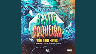 Baile do Coqueiro 5 Super Slowed  Reverb [upl. by Leach]