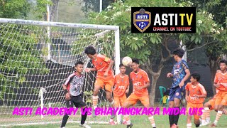 ASTI ACADEMY U15 VS BHAYANGKARA MUDA FC U15 [upl. by Xenia310]