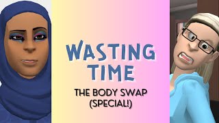 WASTING TIME THE BODY SWAP SPECIAL [upl. by Willow]