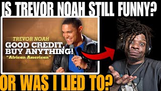 HILARIOUS REACTING TO TREVOR NOAH STAND UP quotGOOD CREDIT WILL GET YOU ANYTHINGquot [upl. by Neerahs423]