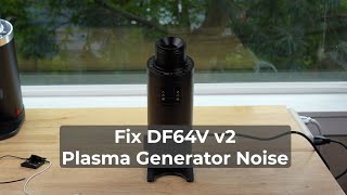 Fix the DF64V v2 Plasma Generator Clicking Noise [upl. by Arua]