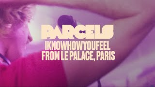 Parcels  Iknowhowyoufeel Live from Le Palace Paris [upl. by Einnaffit]