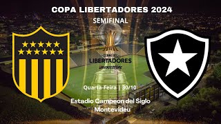 PEÑAROL x BOTAFOGO  COPA LIBERTADORES 2024  SEMIFINAIS Jogo de Volta [upl. by Brianne]