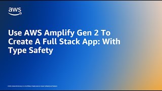 Use AWS Amplify Gen 2 To Create A Full Stack App With Type Safety  AWS Events [upl. by Amilah]