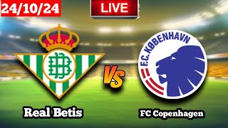 Real Betis vs FC Copenhagen  UEFA Conference League Live Match Score [upl. by Hebert]