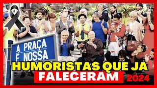 ⚫ 37 HUMORISTAS DA PRAÇA É NOSSA QUE FALECERAM [upl. by Tremml]