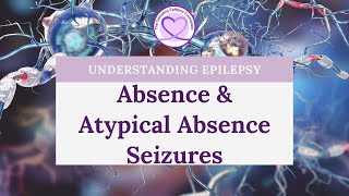 What are Absence and Atypical Absence Seizures [upl. by Amato]