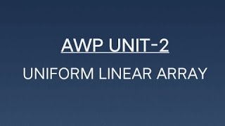 Uniform Linear Array AWP UNIT2 [upl. by Althee892]