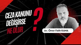 CEZA KANUNU DEĞİŞİRSE NE OLUR [upl. by Novihc]