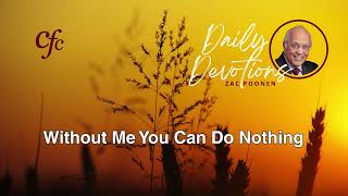 October 4  Daily Devotion  Without Me You Can Do Nothing  Zac Poonen [upl. by Morissa139]