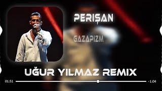 Gazapizm  Perişan Uğur Yılmaz Remix l Terbiyesizsin [upl. by Krock]